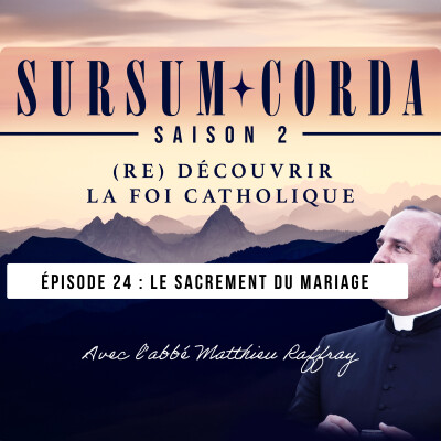 Le sacrement du mariage : Sursum Corda S02 épisode 24 cover