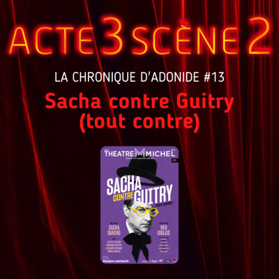 La Chronique d'Adonide 13 : Sacha contre Guitry (tout contre) cover
