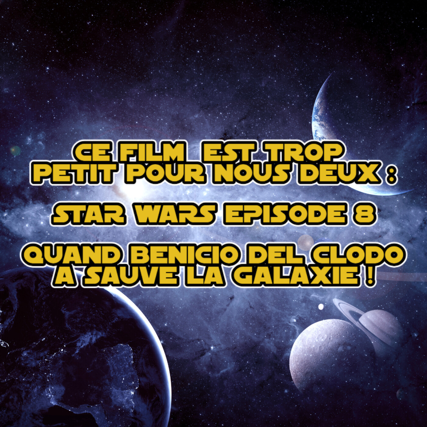 S01E01 - Star Wars VIII : Quand Benicio del Clodo a sauvé la galaxie episode artwork