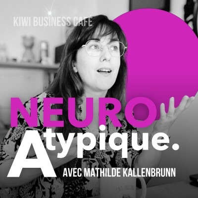 Le business est-il pensé pour les cerveaux neurotypiques ? - avec Mathilde Kallenbrunn cover