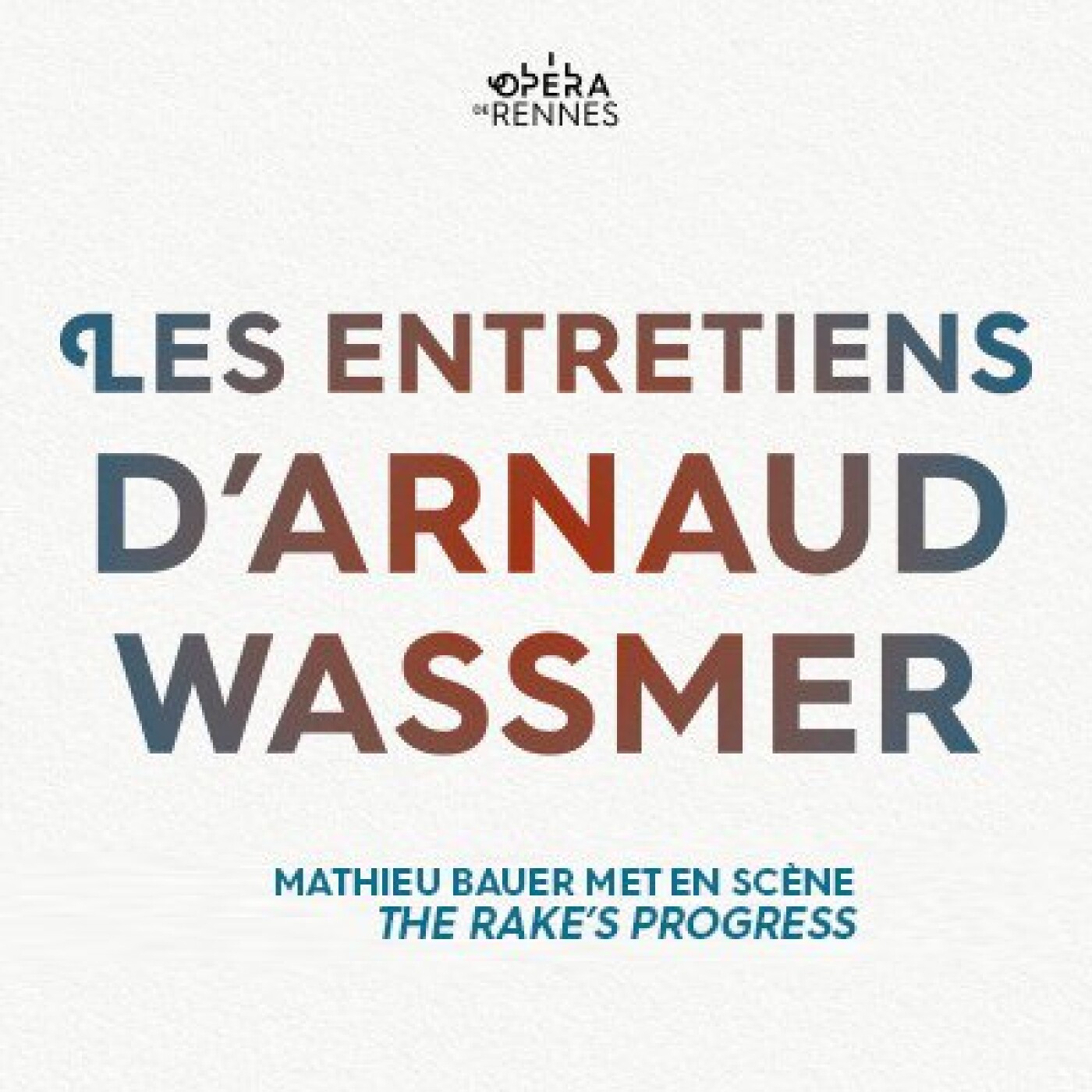 [Les entretiens d'Arnaud Wassmer] Épisode 10 : Mathieu Bauer met en scène The Rake's Progress episode artwork