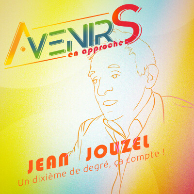 Jean Jouzel : Un dixième de degré, ça compte ! - AVENIRS EN APPROCHE cover