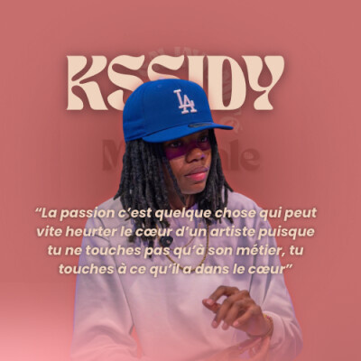 Kssidy - "La passion c'est quelque chose qui peut vite heurter le coeur d'un artiste..." cover
