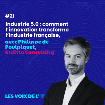 #21 - Industrie 5.0 : comment l’innovation transforme l’industrie française avec Philippe de Poulpiquet cover
