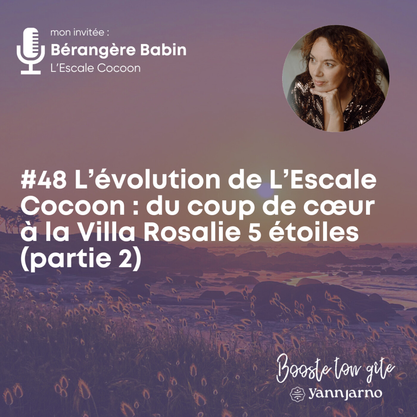 #48 L’évolution de L’Escale Cocoon : du coup de cœur à la Villa Rosalie 5 étoiles (partie 2)