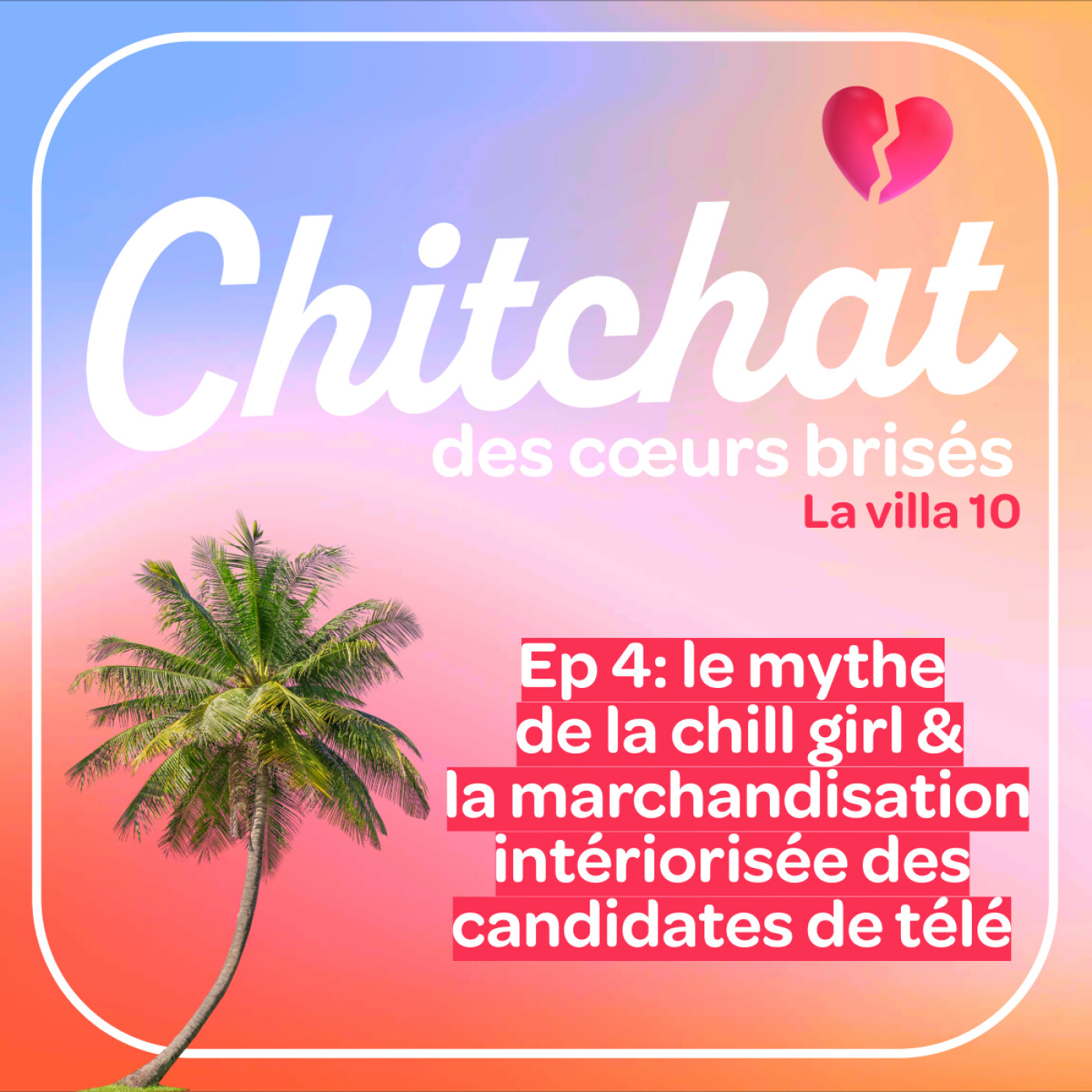 La MARCHANDISATION intériorisée des CANDIDATES de télé & le MYTHE de la CHILL GIRL • [React La villa sem 4 • Chitchat des coeurs brisés]
