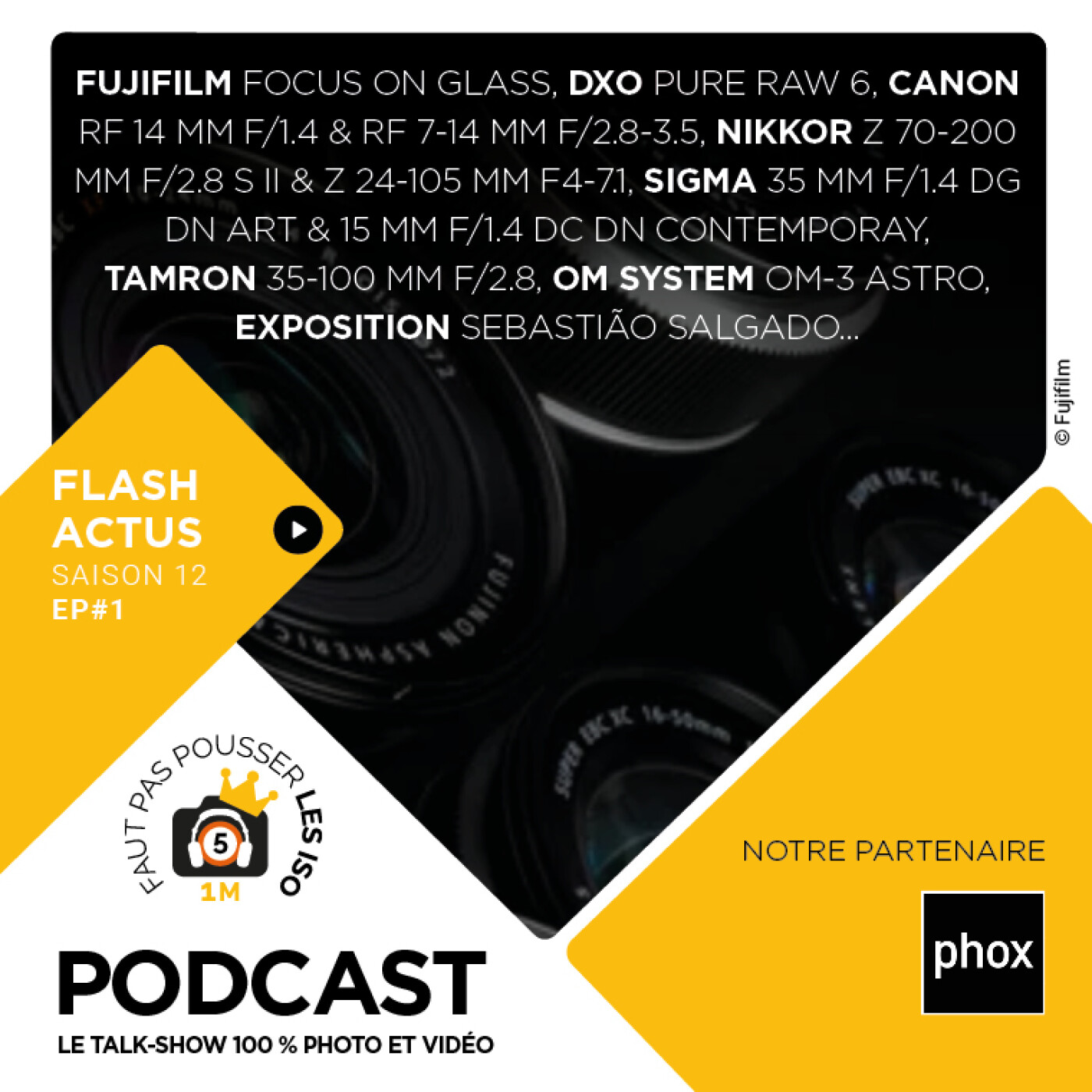 S1201 - FLASH ACTUS : Fujifilm Focus on glass, DxO Pure Raw 6, Canon RF 14 mm et 7-14mm, Nikkor 70 200 mm, Sigma 35 mm et 15 mm, OM-3 Astro,
