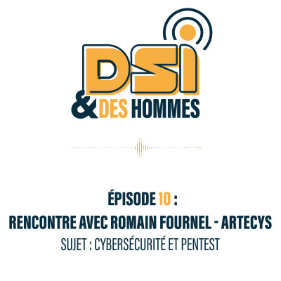 Episode 10 : Rencontre avec Romain FOURNEL pour parler de pentest et cybersécurité cover