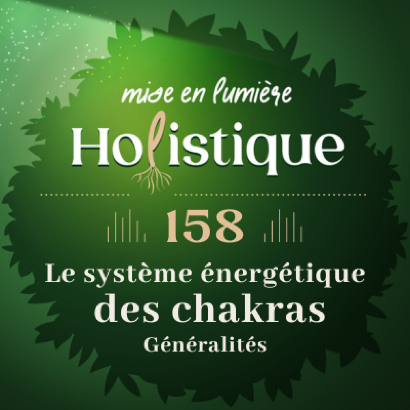 158. Les Chakras : l’art de comprendre et d’équilibrer son énergie