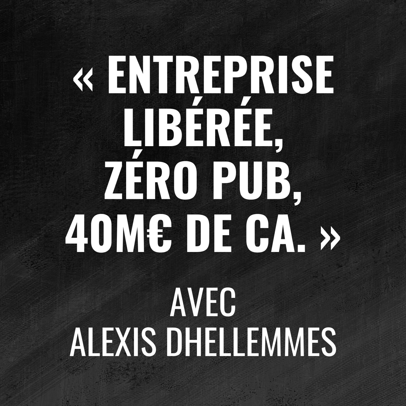 Zéro pub, zéro objectif de vente : le management libéré d'Avril - Alexis Dhellemmes - 495 episode artwork