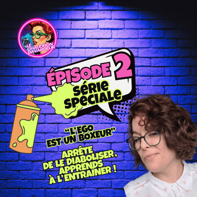 Série spéciale "Ego"_ épisode "l'ego est un boxeur" : arrête de le diaboliser, apprends à l'entraîner ! cover