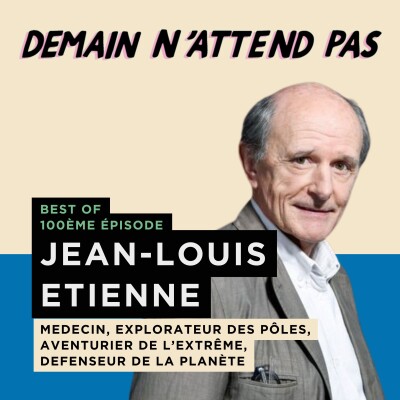 [BEST OF TOP 100] JEAN-LOUIS ETIENNE, explorateur des pôles et infatigable défenseur de la planète cover