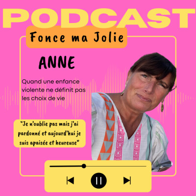 EP. 13 - Anne - Après une enfance violente, choisir de se relever et créer son propre chemin cover