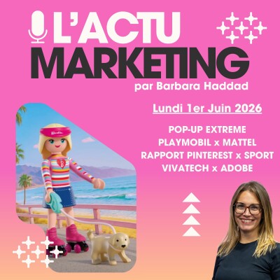 L'Actu Marketing - Lundi 1er Juin 2026 : Extreme, Playmobil, Pinterest & Sport , Vivatech 2026 Adobe cover