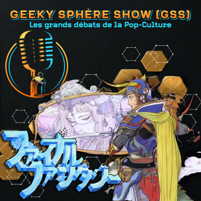 Geeky Sphère Show [GDPC]- Final Fantasy : le dernier pari devenu une légende cover