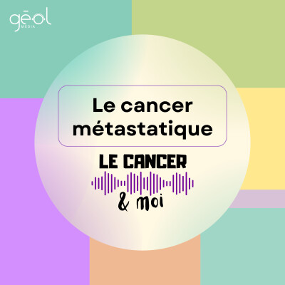 Le Cancer & Moi - "Le cancer métastatique" cover