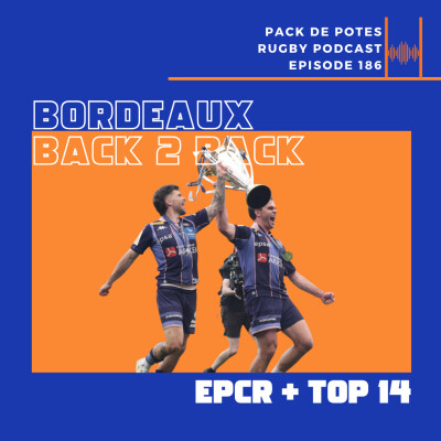 Ep. 186 : Bordeaux - Back 2 Back - EPCR + TOP 14 cover
