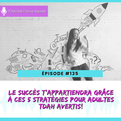 E135- Le succès t'appartiendra grâce à ces 5 stratégies pour adultes TDAH avertis! cover
