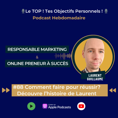 #88 Responsable Marketing et onlinepreneur à succès ! Comment fait Laurent ? Découvre son histoire dans cet épisode ! cover