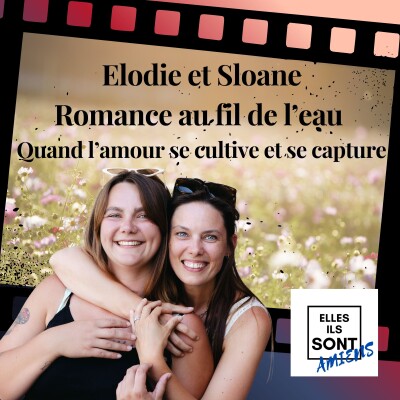 Elodie et Sloane, Romance au fil de l’eau , Quand l’amour se cultive et se capture ! cover