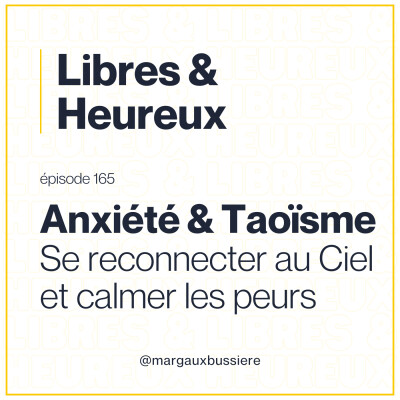 165 – Anxiété, Médecine Chinoise et Taoïsme : comment retrouver un Esprit calme et un Coeur apaisé ☯️ cover