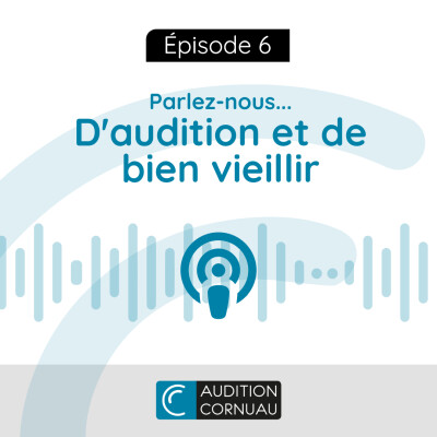 E06 - Parlez-nous... d'audition et de bien vieillir cover
