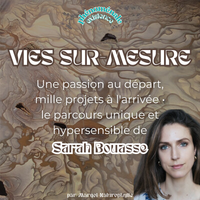 [VIES SUR-MESURE] Une passion au départ, mille projets à l'arrivée • le parcours unique et hypersensible de Sarah Bouasse cover