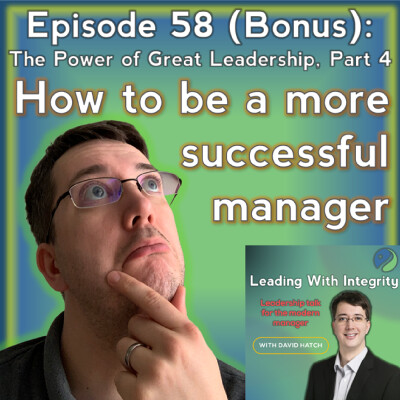 Ep.58: The Power of Great Leadership, Part 4: How to be a more successful manager cover