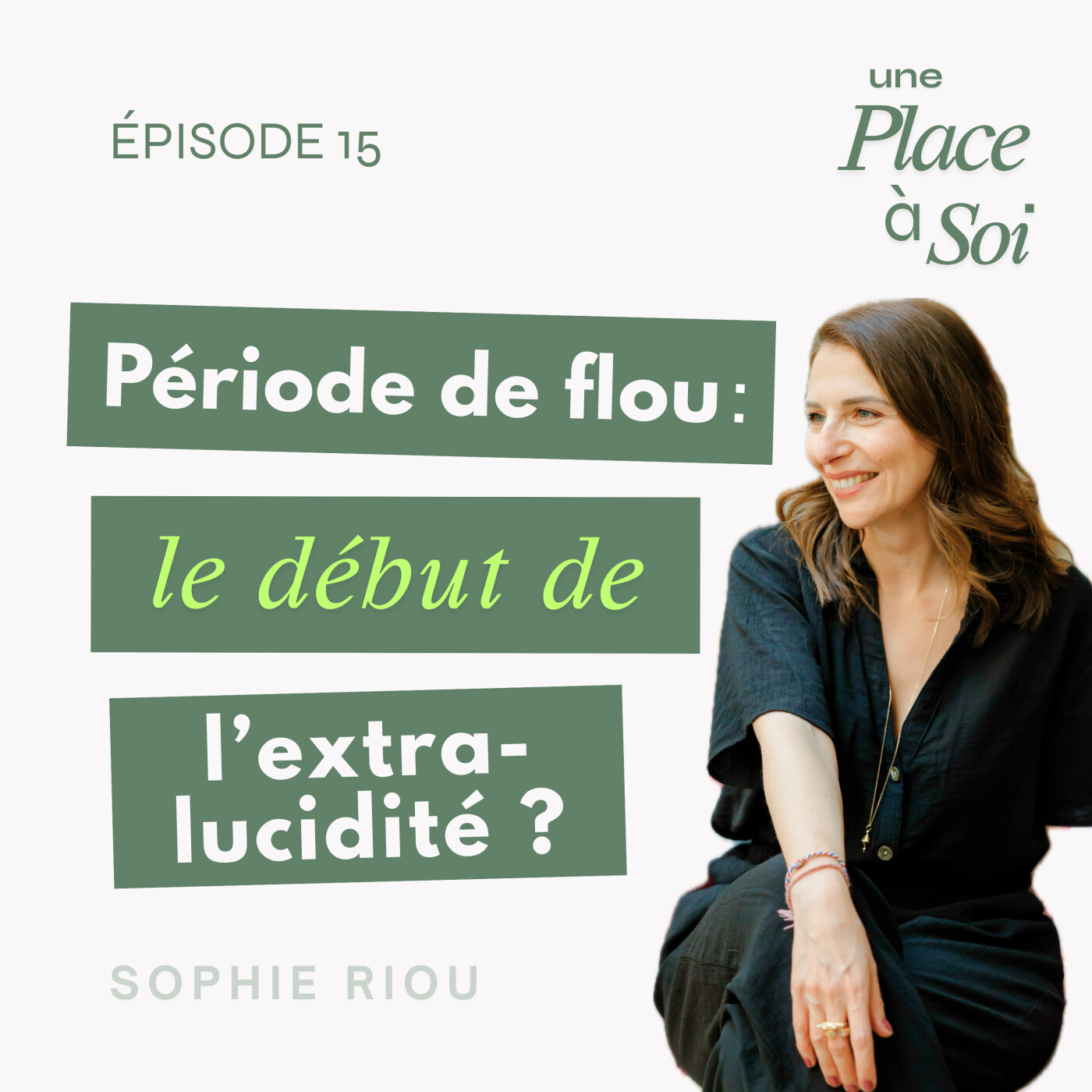 #15 Période de flou : le début de l’extra-lucidité ?