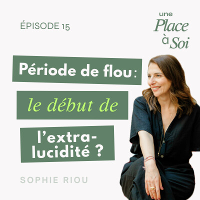 #15 Période de flou : le début de l’extra-lucidité ? cover