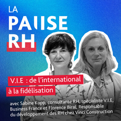 V.I.E : de l’international à la fidélisation - Sabine Kopp de Business France et Florence Biral de Vinci Construction cover