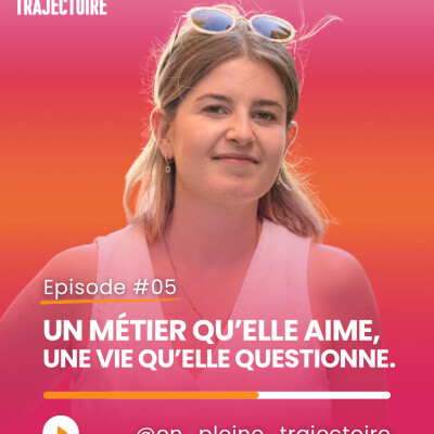Épisode 5 : Un métier qu’elle aime, une vie qu’elle questionne avec Camille cover