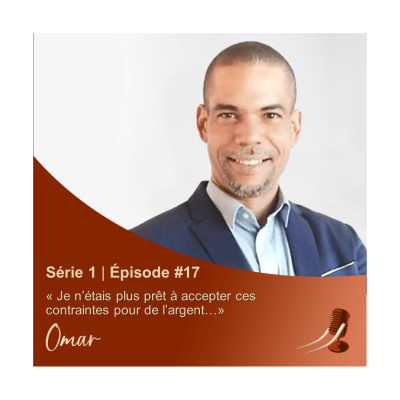 S01EP17 Omar  «Je n'étais plus prêt à accepter ces contraintes pour de l'argent...» cover
