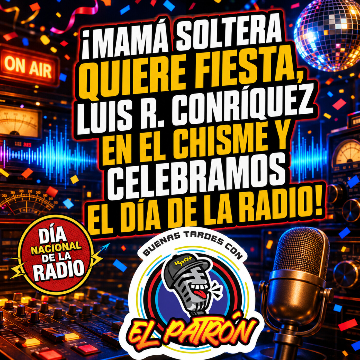 ¡Mamá soltera quiere fiesta, Luis R. Conríquez en el chisme y celebramos el Día de la Radio!