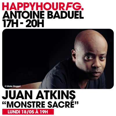HAPPY HOUR FG AVEC ANTOINE BADUEL. L'INTERVIEW : JUAN ATKINS cover