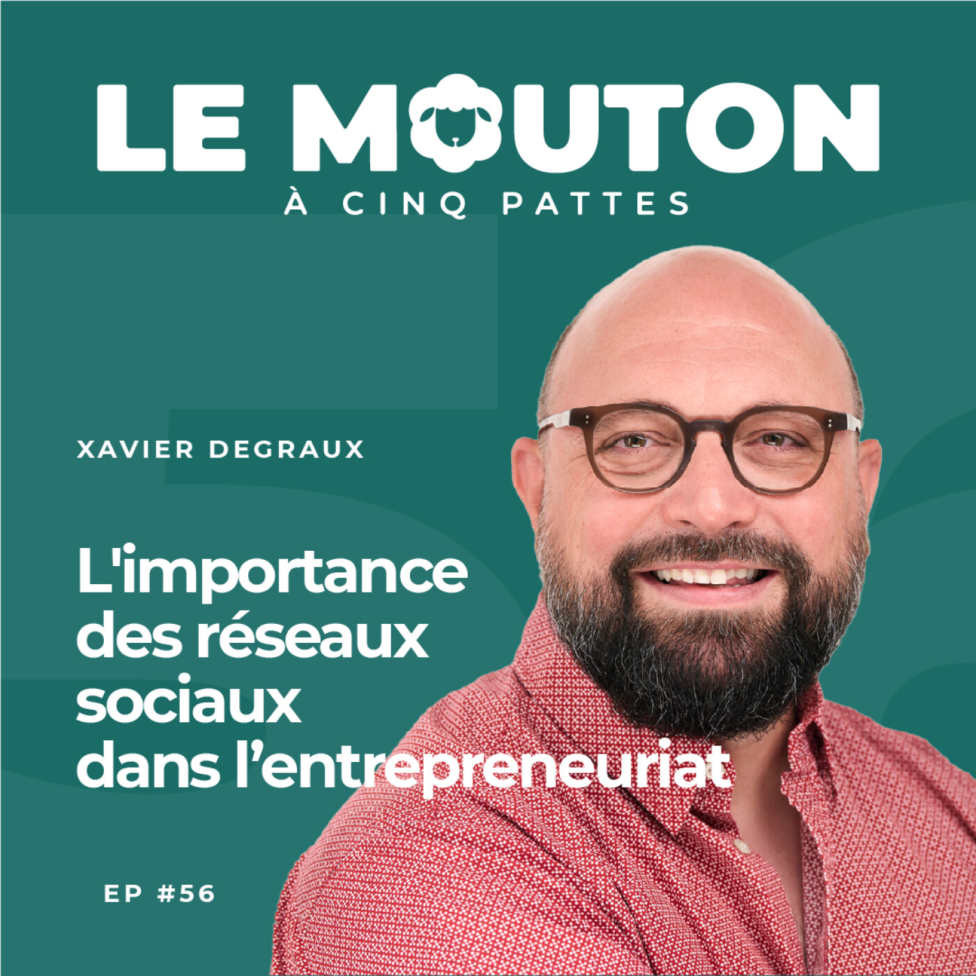 #EP56 - L'importance des réseaux sociaux dans l'entrepreneuriat —  Avec Xavier Degraux
