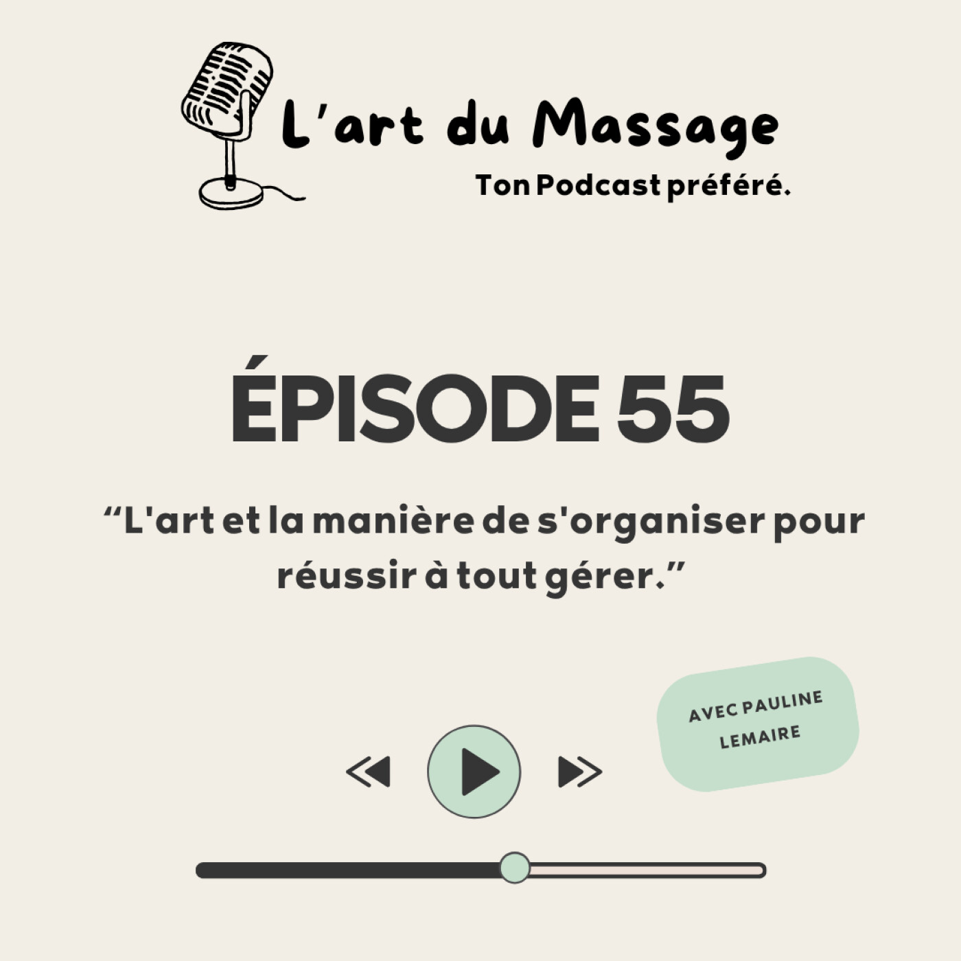 Épisode 55 - L'art et la manière de s'organiser pour réussir à tout gérer.