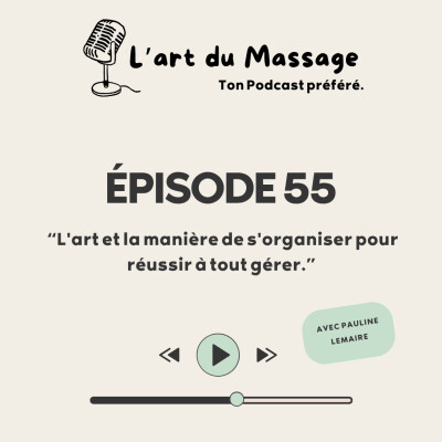 Épisode 55 - L'art et la manière de s'organiser pour réussir à tout gérer. cover