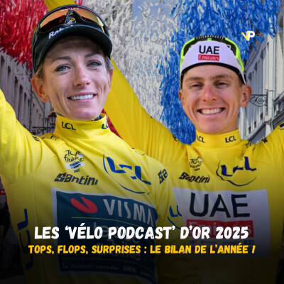 'Vélo Podcast' d'Or 2025 : et derrière Pogacar, qui sur le podium du coureur de l'année ? cover