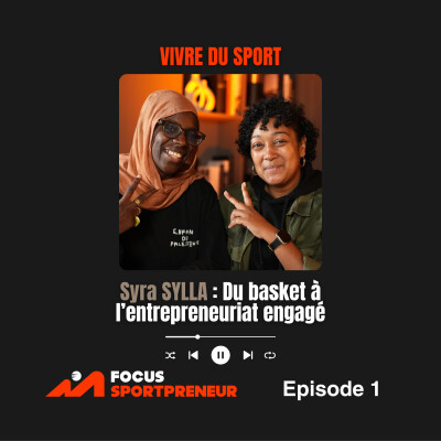 Syra SYLLA EP#1 : Du basket à l’entrepreneuriat engagé cover