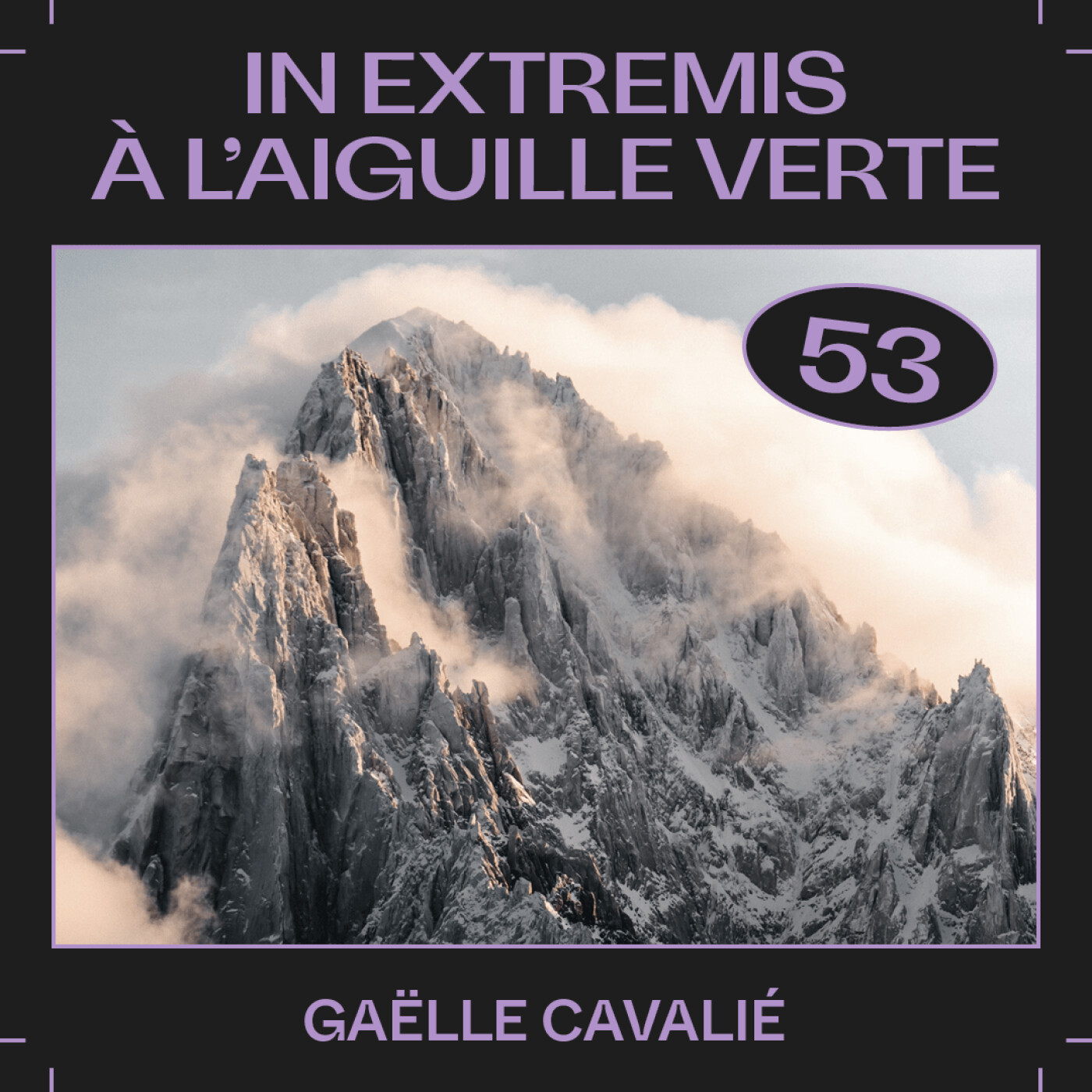 #53 â In Extremis Ă lâaiguille Verte, avec GaĂ«lle CavaliĂ©