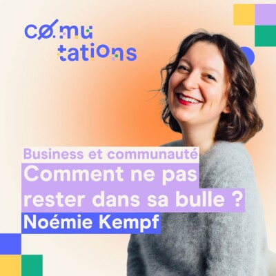 Business et communauté : comment ne pas rester dans sa bulle ? Noémie Kempf dans Comutations cover
