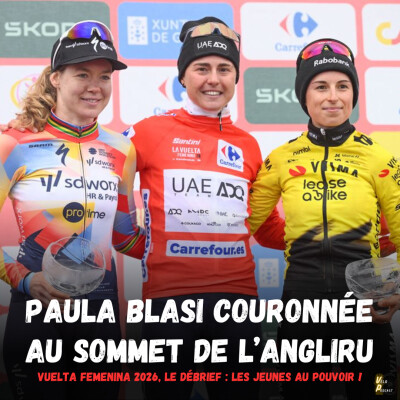 Vélo Podcast n°136 - Vuelta Femenina 2026, le débrief : Paula Blasi couronnée au sommet de l'Angliru, les jeunes au pouvoir ! cover