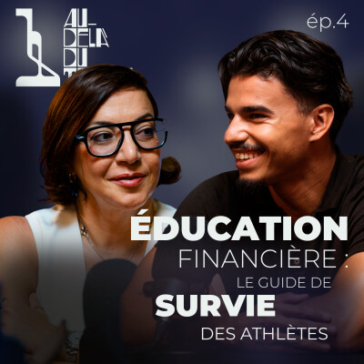 ÉDUCATION FINANCIÈRE : LE GUIDE DE SURVIE DES ATHLÈTES avec Naïs Djouhara et Julidé Ninek (Moneykiiz) - AU-DELÀ DU TERRAIN - EP4 cover