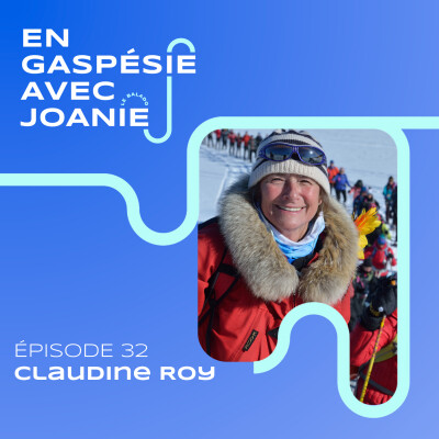 032. Une carrière consacrée au développement de la Gaspésie, avec Claudine Roy cover