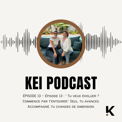 Épisode 13 : " Tu veux évoluer ? Commence par t’entourer.” Seul, tu avances. Accompagné, tu changes de dimension. cover