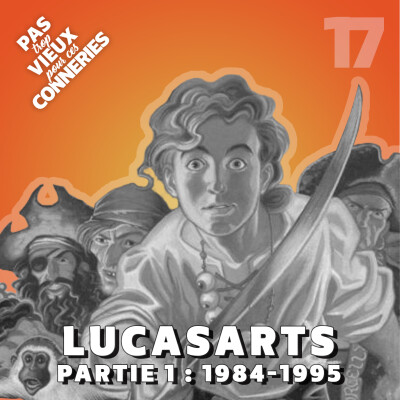Pas trop vieux 17 | LucasArts – partie 1 (1984 - 1995) cover