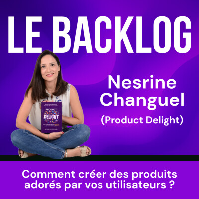 29. Comment créer des produits adorés par vos utilisateurs ? (Nesrine Changuel, ex-Google) cover
