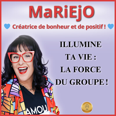 Ép 114 – ILLUMINE TA VIE : LA FORCE DU GROUPE ! cover