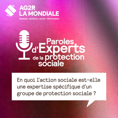 En quoi l'action sociale est-elle une expertise spécifique à un groupe de protection sociale ? cover